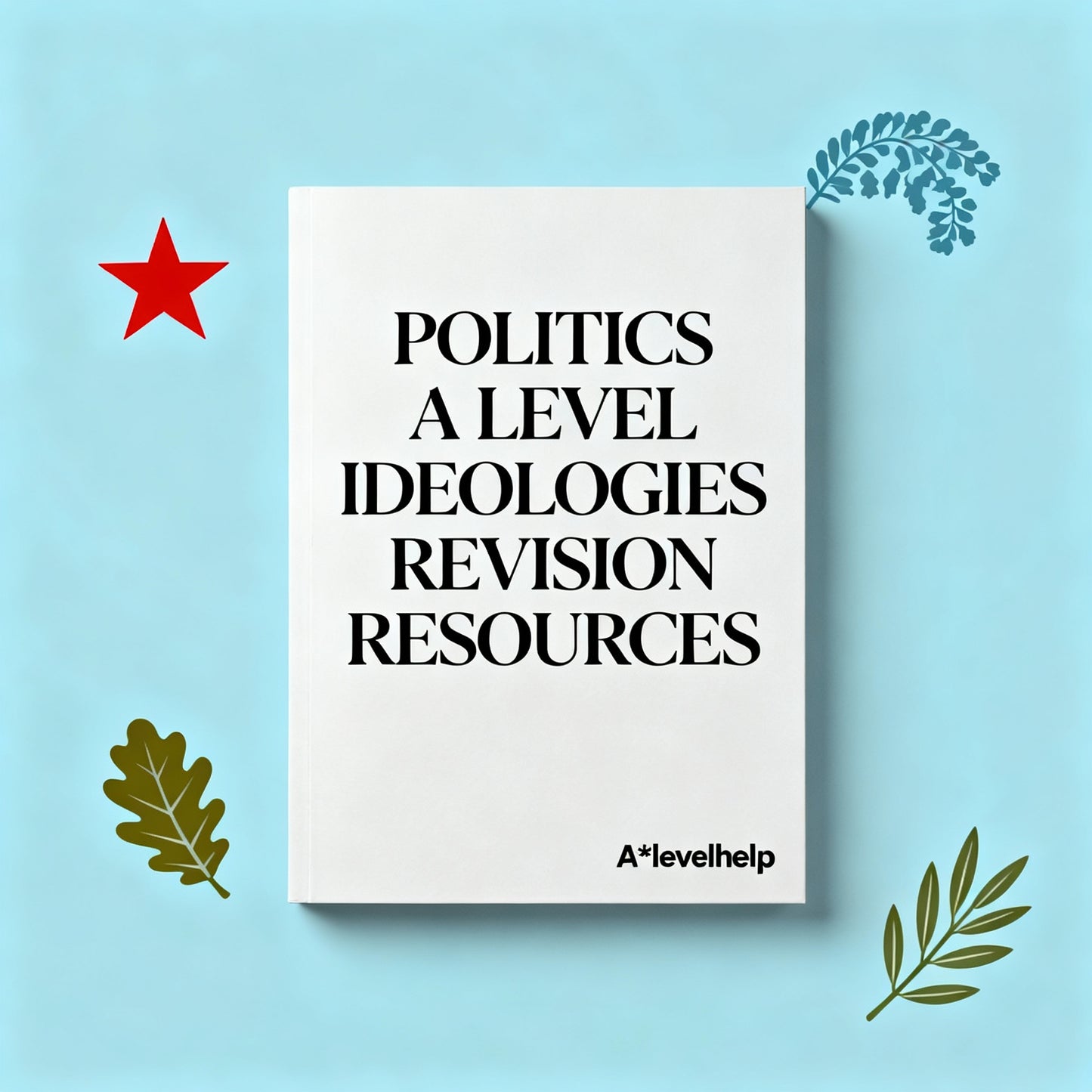 POLITICS A LEVEL IDEOLOGIES REVISION RESOURCES