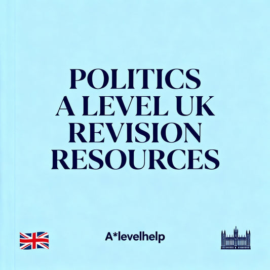 POLITICS A LEVEL UK REVISION RESOURCES